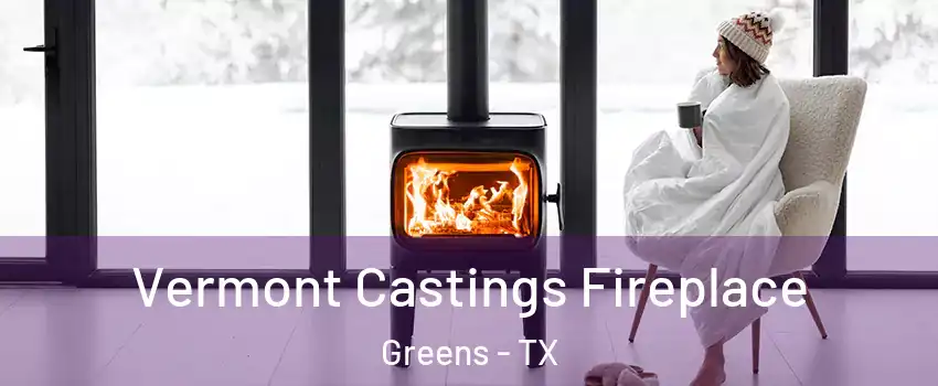 Vermont Castings Fireplace Greens - TX