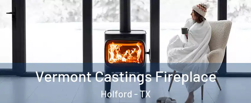 Vermont Castings Fireplace Holford - TX