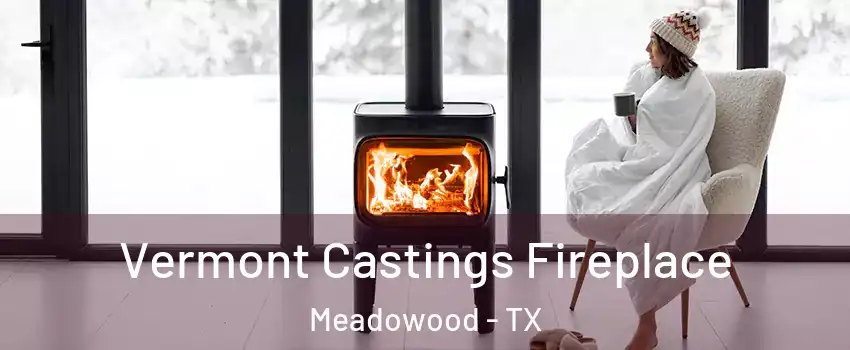 Vermont Castings Fireplace Meadowood - TX