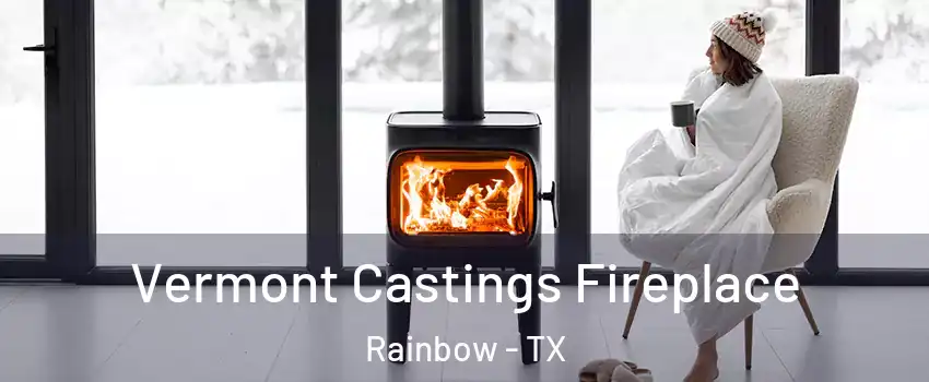 Vermont Castings Fireplace Rainbow - TX