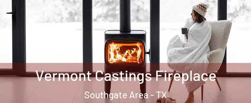 Vermont Castings Fireplace Southgate Area - TX