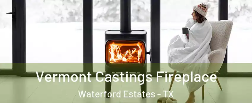 Vermont Castings Fireplace Waterford Estates - TX