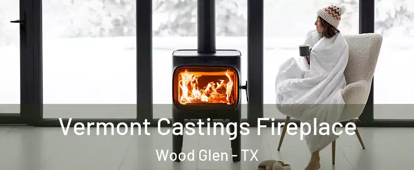 Vermont Castings Fireplace Wood Glen - TX