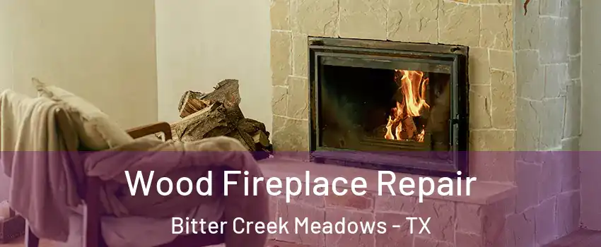 Wood Fireplace Repair Bitter Creek Meadows - TX