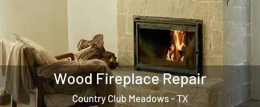 Wood Fireplace Repair Country Club Meadows - TX