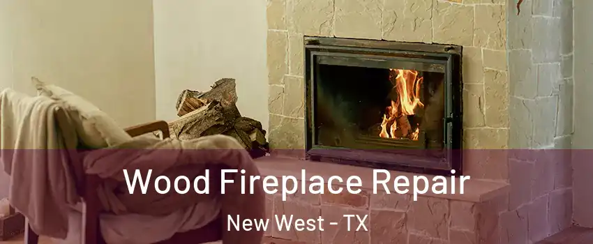 Wood Fireplace Repair New West - TX