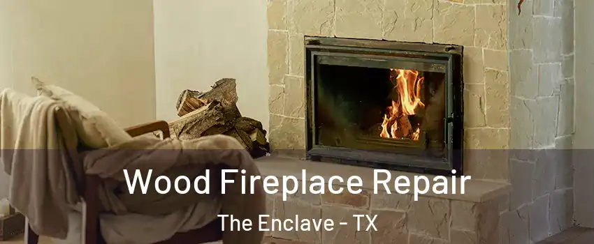 Wood Fireplace Repair The Enclave - TX