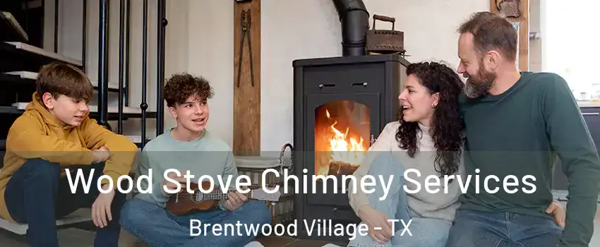 Wood Stove Chimney Services Brentwood Village - TX