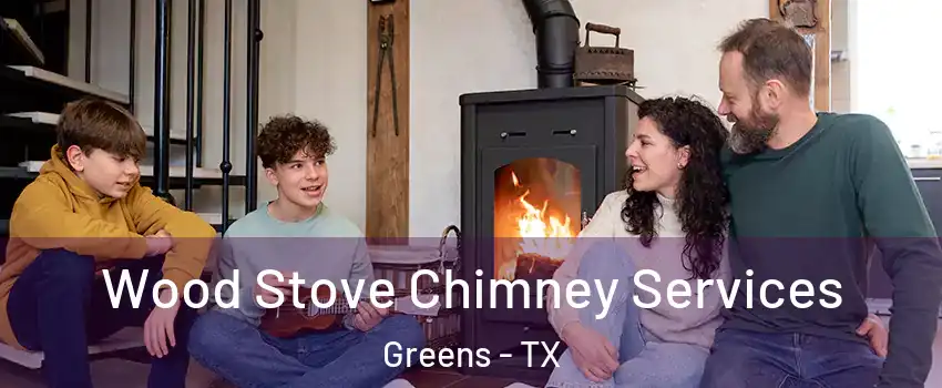 Wood Stove Chimney Services Greens - TX