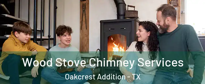 Wood Stove Chimney Services Oakcrest Addition - TX