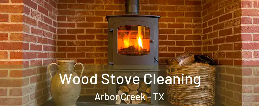 Wood Stove Cleaning Arbor Creek - TX