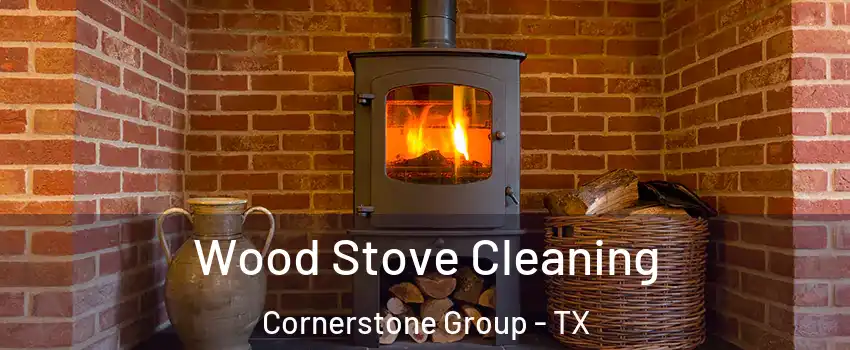 Wood Stove Cleaning Cornerstone Group - TX