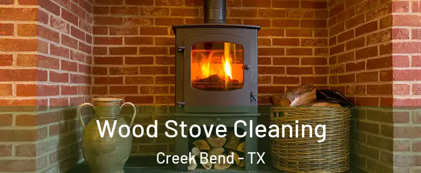 Wood Stove Cleaning Creek Bend - TX