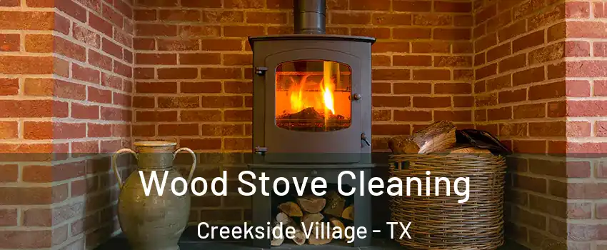 Wood Stove Cleaning Creekside Village - TX