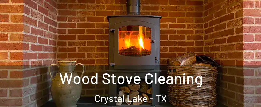 Wood Stove Cleaning Crystal Lake - TX