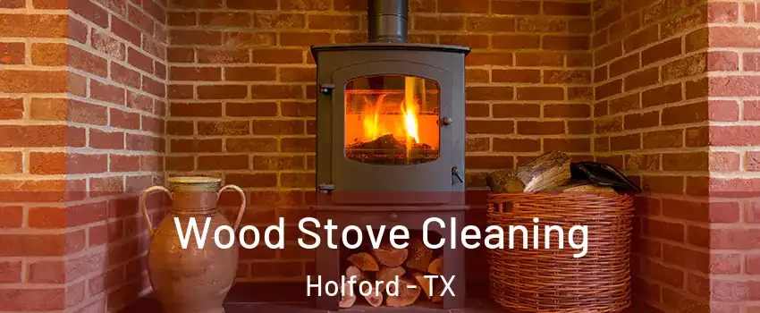 Wood Stove Cleaning Holford - TX