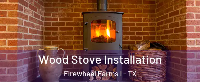 Wood Stove Installation Firewheel Farms I - TX