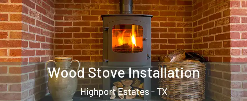 Wood Stove Installation Highport Estates - TX