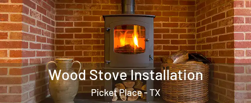 Wood Stove Installation Picket Place - TX