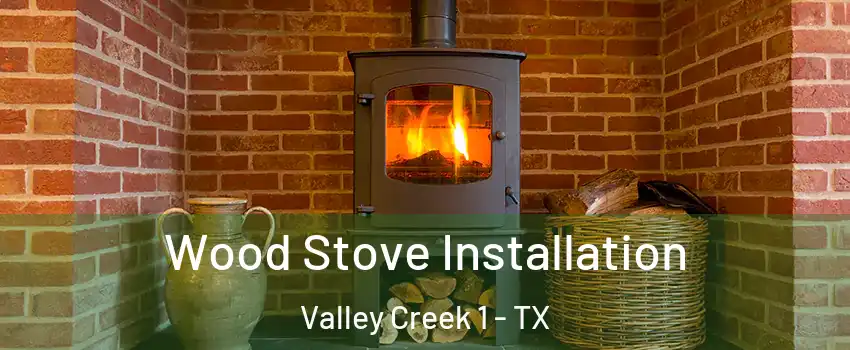 Wood Stove Installation Valley Creek 1 - TX