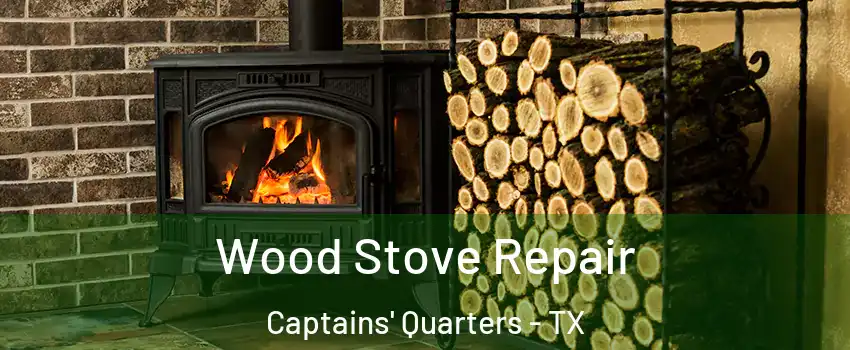 Wood Stove Repair Captains' Quarters - TX