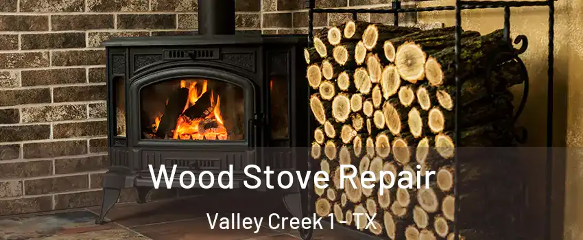 Wood Stove Repair Valley Creek 1 - TX